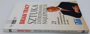 Sztuka zatrudniania najlepszych - 21 praktycznych i sprawdzonych technik do