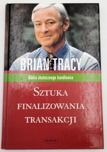 Sztuka finalizowania transakcji Brian Tracy
