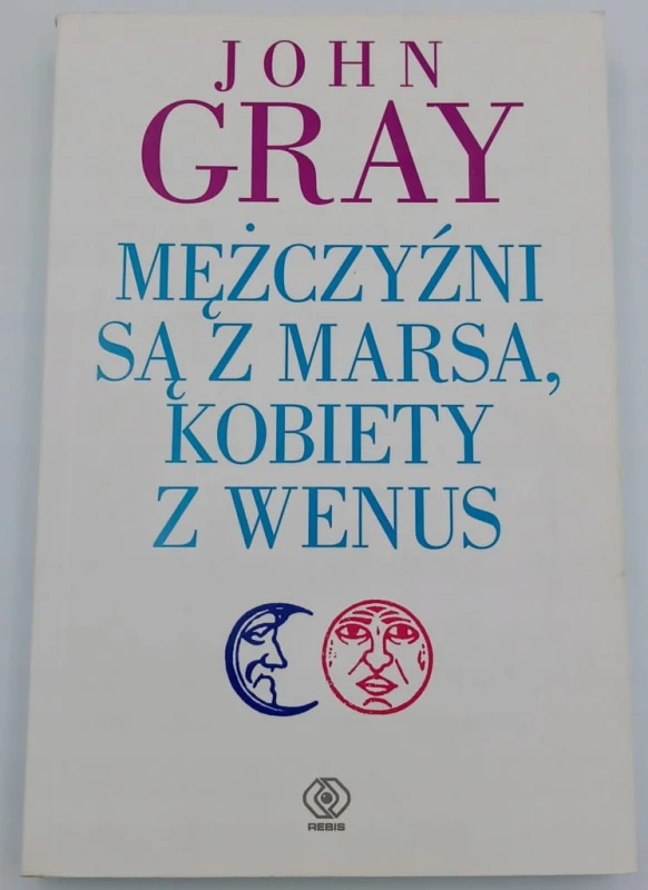 Mężczyźni są z Marsa, kobiety z Wenus John Gray