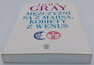 Mężczyźni są z Marsa, kobiety z Wenus John Gray