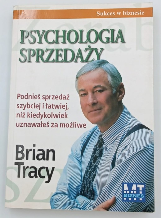 PSYCHOLOGIA SPRZEDAŻY SUKCES W BIZNESIE Brian Tracy