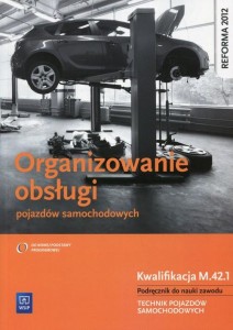 Organizowanie obsługi pojazdów samochodowych Podręcznik do nauki zawodu