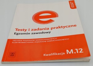 Testy i zadania praktyczne Technik pojazdów samochodowych Elektromechanik