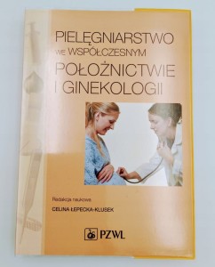 Pielęgniarstwo we współczesnym położnictwie i ginekologii Łepecka-Klusek